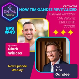 #49- How Tim Gandee Revitalized his Agency with the Digital Recruiter System