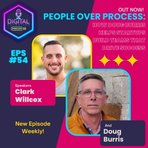 #54- People Over Process: How Doug Burris Helps Startups Build Teams That Drive Success