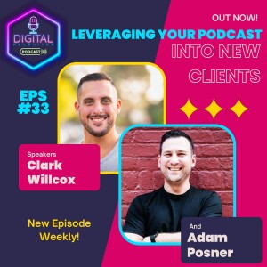 #33- Leveraging your Podcast into New Clients with Adam Posner