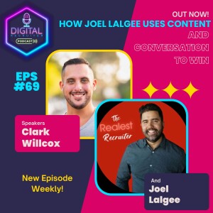 #69- How Joel Lalgee Uses Content and Conversation to Win