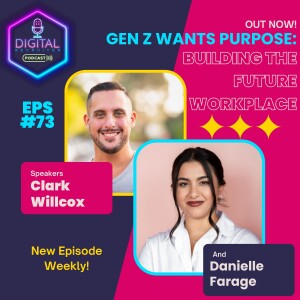 #73- Gen Z Wants Purpose: Danielle Farage on Building the Future Workplace