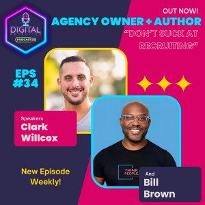 #34- Agency Owner + Author, “Don’t Suck at Recruiting” with Bill Brown