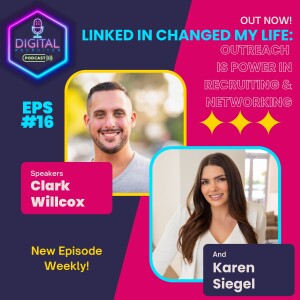#16- LinkedIn Changed My Life: Outreach is Power in Recruiting & Networking with Karen Siegel