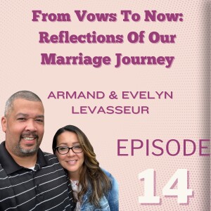 From Vows To Now: Reflections Of Our Marriage Journey