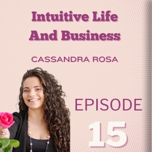 Intuitive Life And Business: Cassandra Rosa