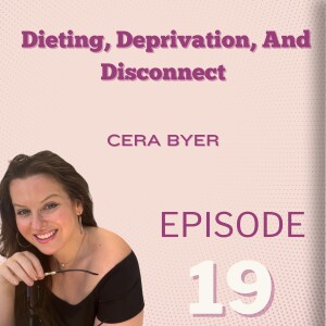 Dieting, Deprivation And Disconnect: Cera Byer