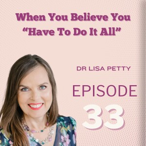 When You Believe You Have To Do It All: Dr Lisa Petty