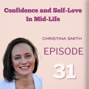 Confidence and Self-Love in Mid-Life: Christina Smith