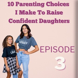 10 Parenting Choices I Make To Raise Confident Daughters: Evelyn LeVasseur