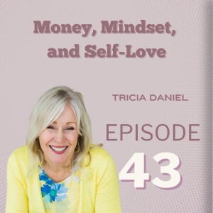 Money, Mindset, and Self-Love: Tricia Daniel