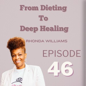 From Dieting To Deep Healing: Rhonda Williams
