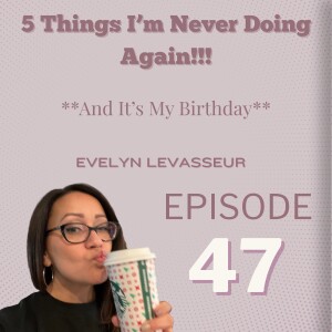 5 Things I'm Never Doing Again! - Evelyn Levasseur