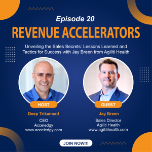 Unveiling the Sales Secrets: Lessons Learned and Tactics for Success with Jay Breen from Agiliti Health - Revenue Accelerators Podcast Episode