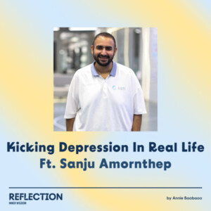 Kicking Depression In Real Life Ft. Sanju Amornthep