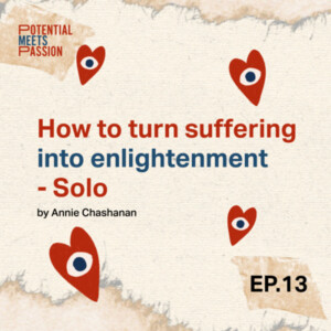 EP. 13 How to turn suffering into enlightenment - Solo