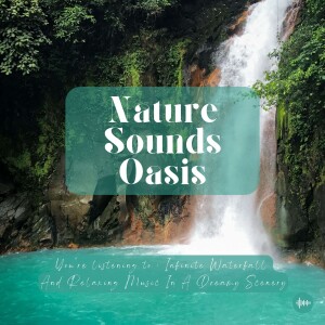 Infinite Waterfall & Relaxing Music In A Dreamy Scenery | Nature Sounds For Sleep, Meditation, Relaxation Or Focus | Sleep Sounds, Sleep Fast, White Noise For Sleep, Study Music, Rain Sounds, Ocean