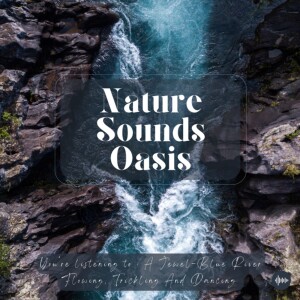 90 Minutes Of Peaceful River Sounds For Sleep, Meditation, Relaxation Or Focus - Nature Sounds, Water Sounds, Trickling Water, River Soundscapes, Natu...