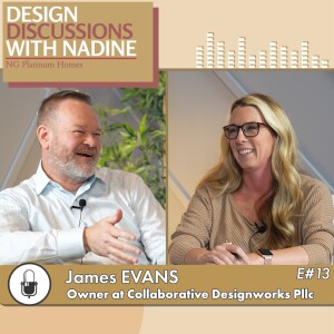 Houston Architect James Evans | Design Discussions with Nadine Gol Podcast Episode 13