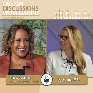 Design Discussions With Nadine Episode 11 With Tiffany White of Midcity Design Group