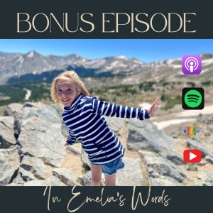 Bonus Episode: In Emelia’s Words