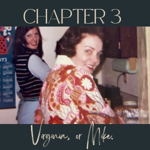 Chapter 3: Virginia, or Mike