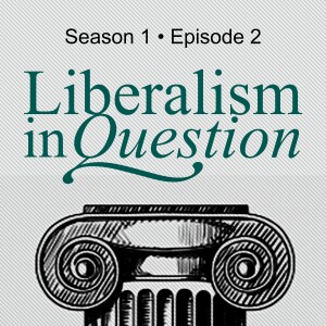 S1E2 | Ian Harper ’Liberalism—both a prejudice to freedom and a delicate flower’