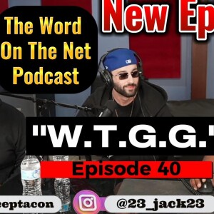 Ep. 40 - W.T.G.G. - Jack 23