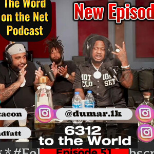 Ep. 51 - "6312 to the World" - Dumar1k