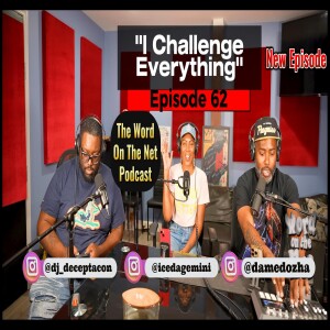 Ep. 62 - "I Challenge Everything" - Ice Da Gemini