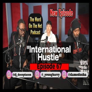Ep. 67 - "International Hustle" - Young Harry