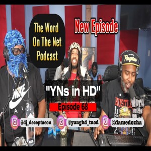 Ep. 68 - "YNs in HD" - Yung HD