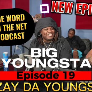 Ep. 19 - Big Youngsta ft. Rozay Da Youngsta