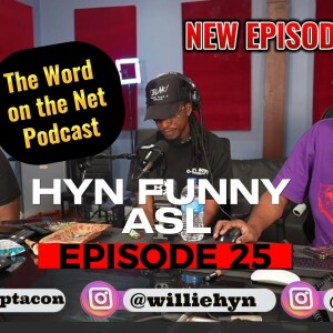 Ep. 25 - Hyn Funny ASL ft. Willie Hyn