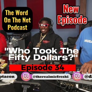 Ep. 34 - ”Who Took The Fifty Dollars?” - Mic Fresh