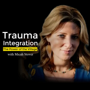 Micah Stover - healing psychedelics, trauma, integration and the power of the village.
