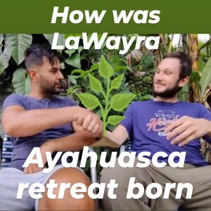 History of LaWayra Ayahuasca retreat aka Ayahuasca in Colombia