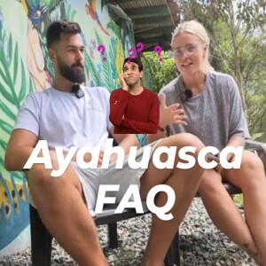 All about Ayahuasca - Sam Believ being interviewed by Emma O’Riley