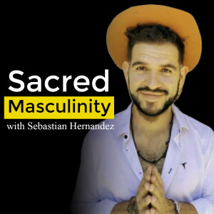 Ayahuasca and Sacred masculinity - Ayahuasca Podcast with Sebastian Hernandez