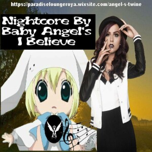 I believe remix (Nightcore remix by angel’s Twine)