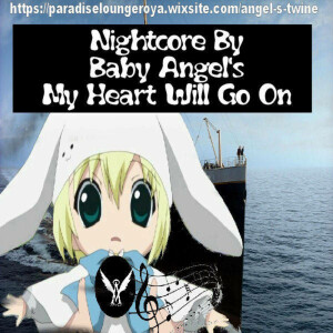 my heart will go on remix (Nightcore remix by angel’s Twine)