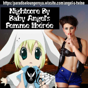 femme liberée remix (Nightcore remix by angel’s Twine)