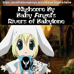Rivers of babylone remix (Nightcore remix by angel’s Twine)