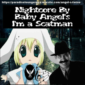 i’m a scatman remix (Nightcore remix by angel’s Twine)