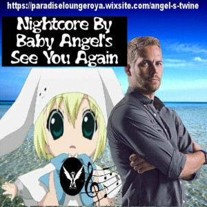 See you again (Nightcore remix by angel’s Twine)