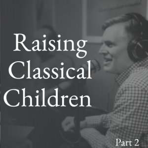 Raising Classical Children (Part 2): Your Child's Idols