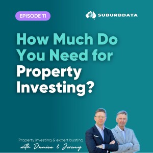 Ep. 11: How Much Do You Need For Property Investing?