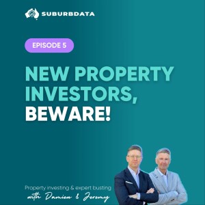 Ep. 5: New Property Investors, Beware!