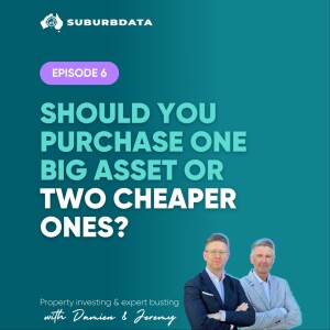 Ep. 6: Should You Purchase One Big Asset or Two Cheaper Ones?