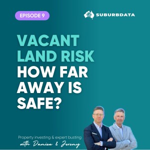 Ep. 9: Vacant Land Risk: How Far Away is Safe Enough?