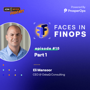 Ep#15 Faces in #FinOps with Eli Mansoor at OskaQ - Part 1